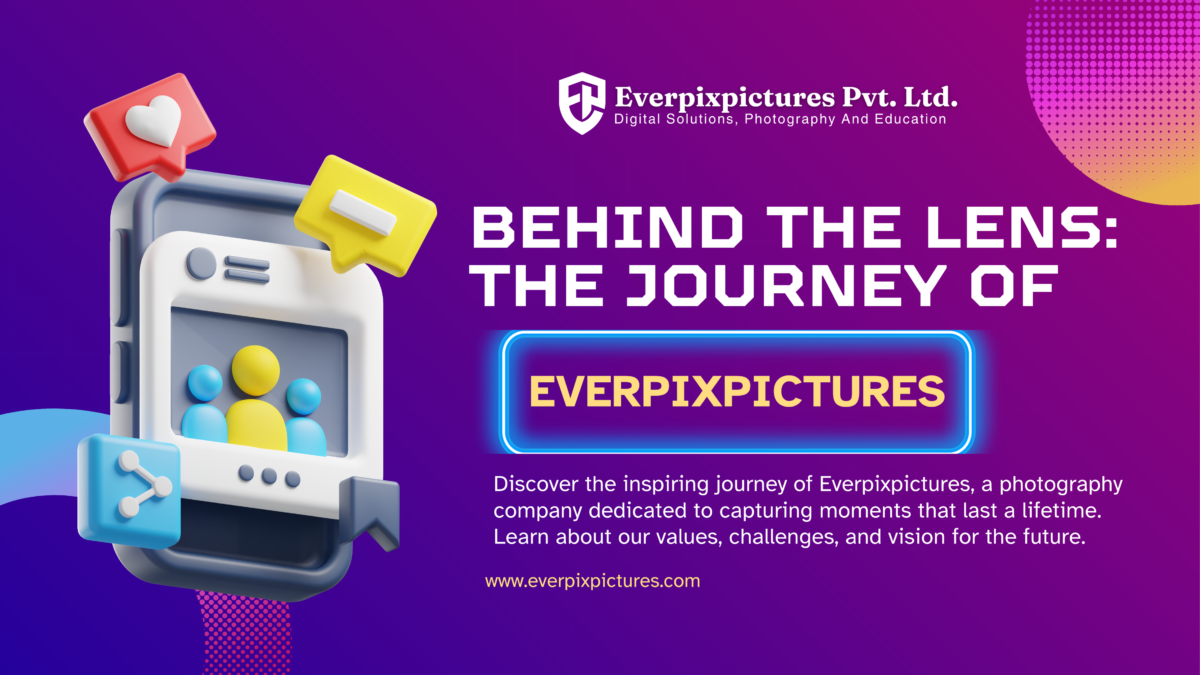 Behind the Lens The Journey of Everpixpictures blog