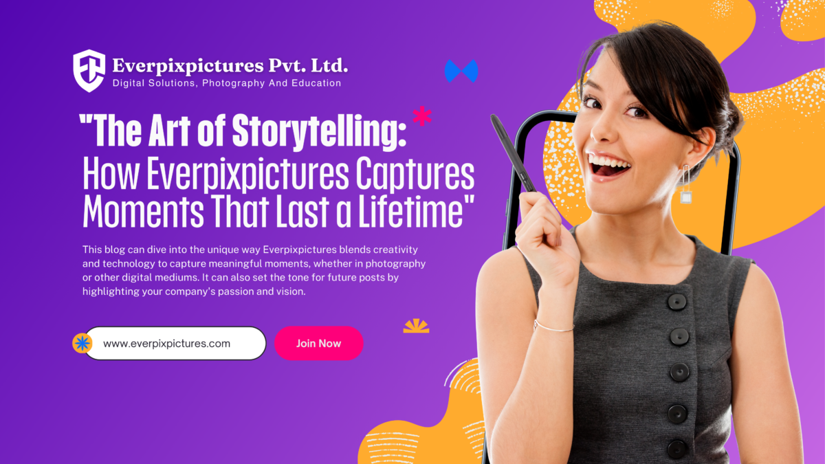 The Art of Storytelling How Everpixpictures Captures Moments That Last a Lifetime blog